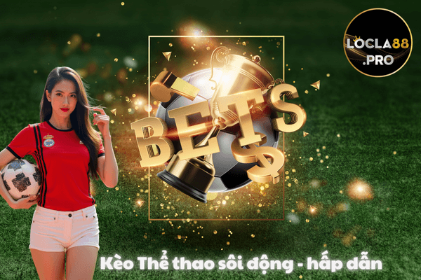 Danh mục cá cược thể thao được yêu thích nhất tại Locla88