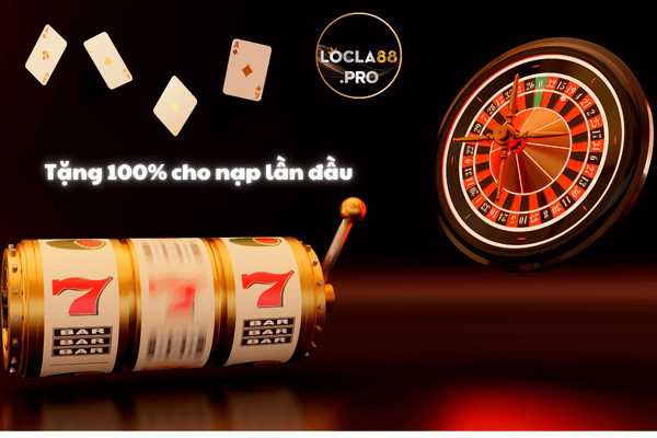 Locla88 Khuyến mãi thưởng 100% cho lần nạp đầu tiên